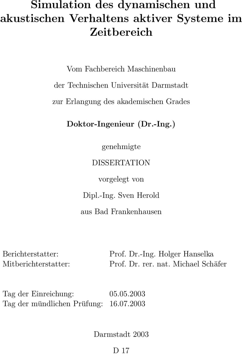 nieur (Dr.-Ing.) genehmigte DISSERTATION vorgelegt von Dipl.-Ing. Sven Herold aus Bad Frankenhausen Berichterstatter: Mitberichterstatter: Prof.