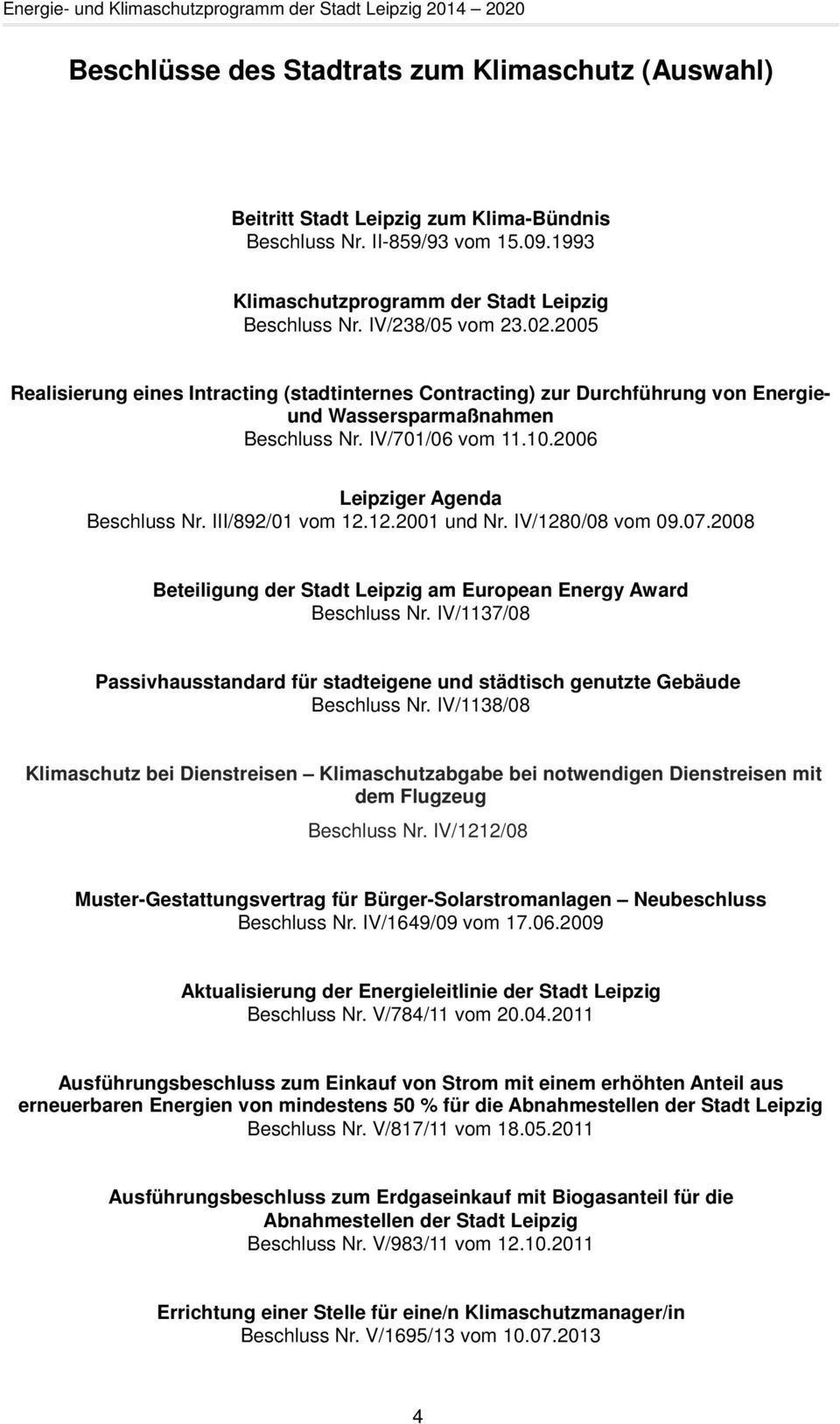 III/892/01 vom 12.12.2001 und Nr. IV/1280/08 vom 09.07.2008 Beteiligung der Stadt Leipzig am European Energy Award Beschluss Nr.