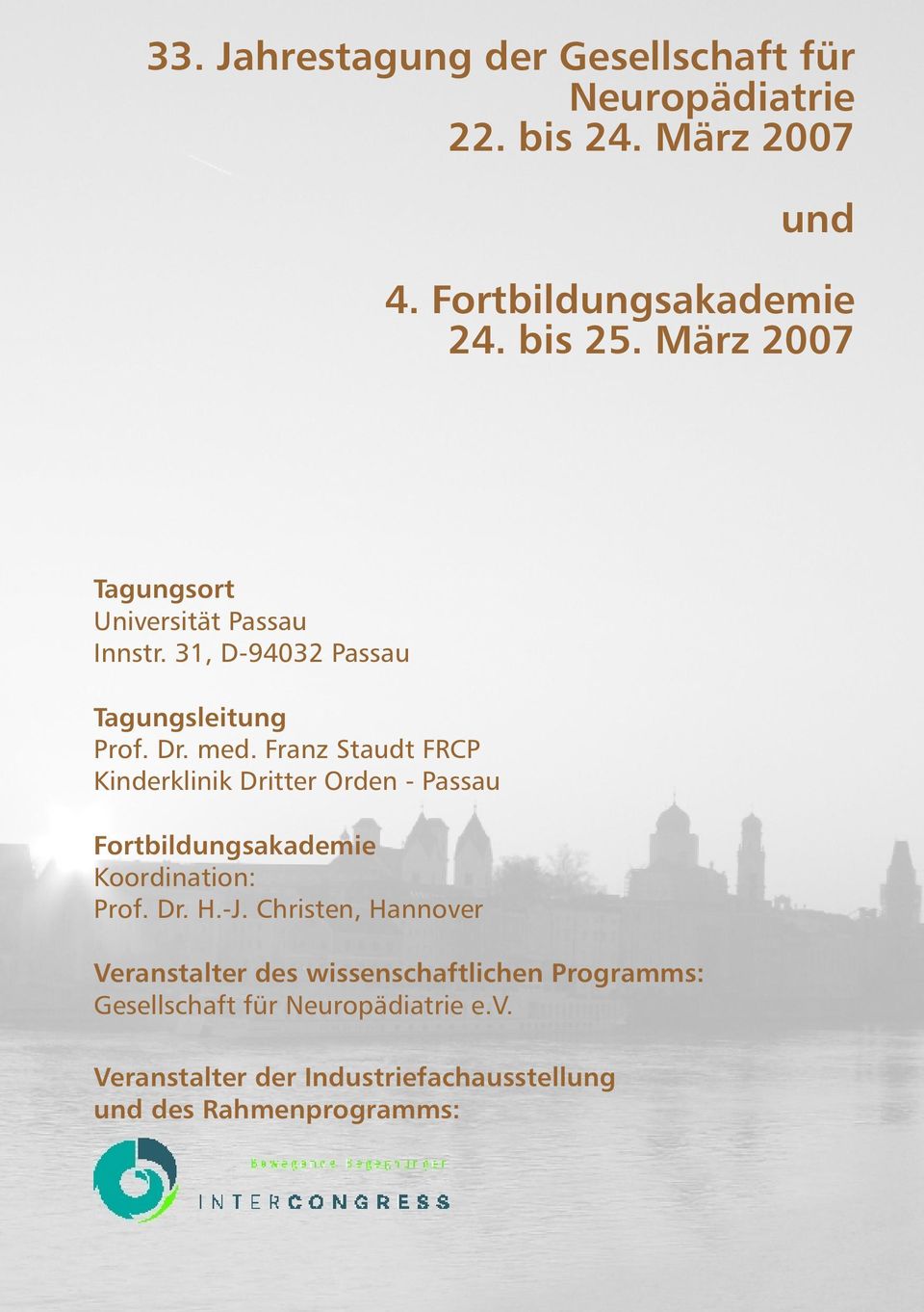 Franz Staudt FRCP Kinderklinik Dritter Orden - Passau Fortbildungsakademie Koordination: Prof. Dr. H.-J.