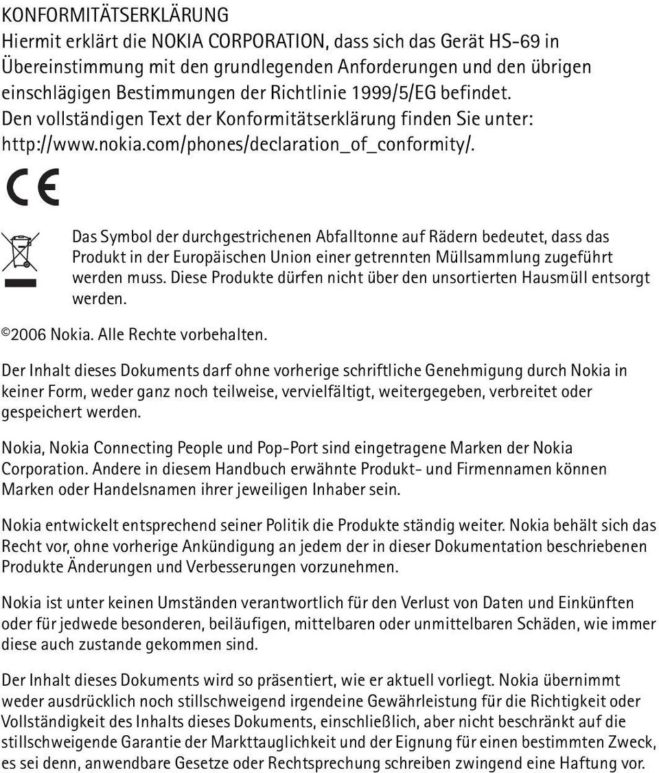 Das Symbol der durchgestrichenen Abfalltonne auf Rädern bedeutet, dass das Produkt in der Europäischen Union einer getrennten Müllsammlung zugeführt werden muss.