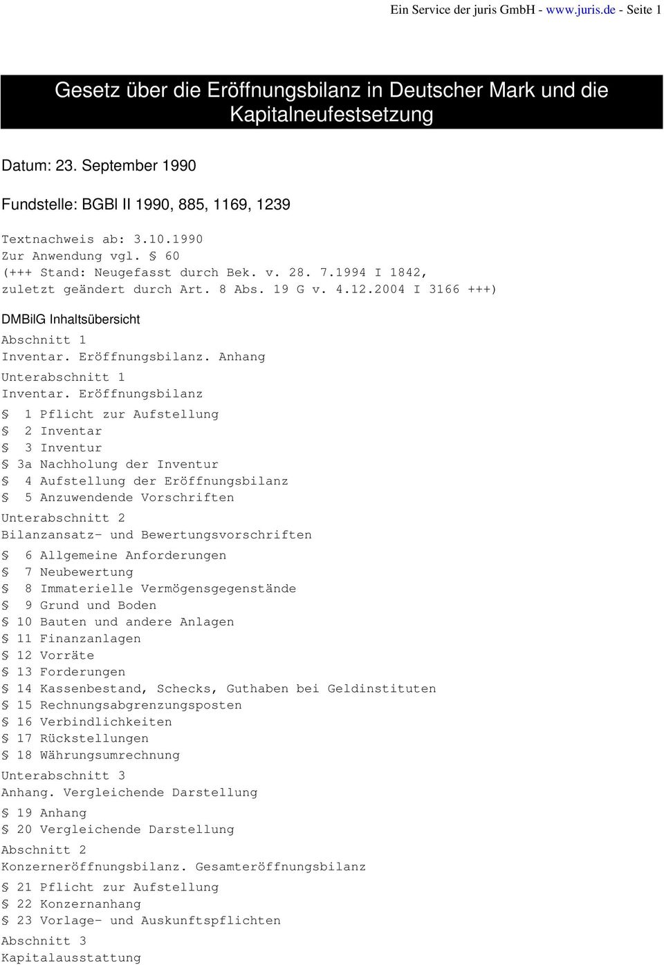 19 G v. 4.12.2004 I 3166 +++) DMBilG Inhaltsübersicht Abschnitt 1 Inventar. Eröffnungsbilanz. Anhang Unterabschnitt 1 Inventar.