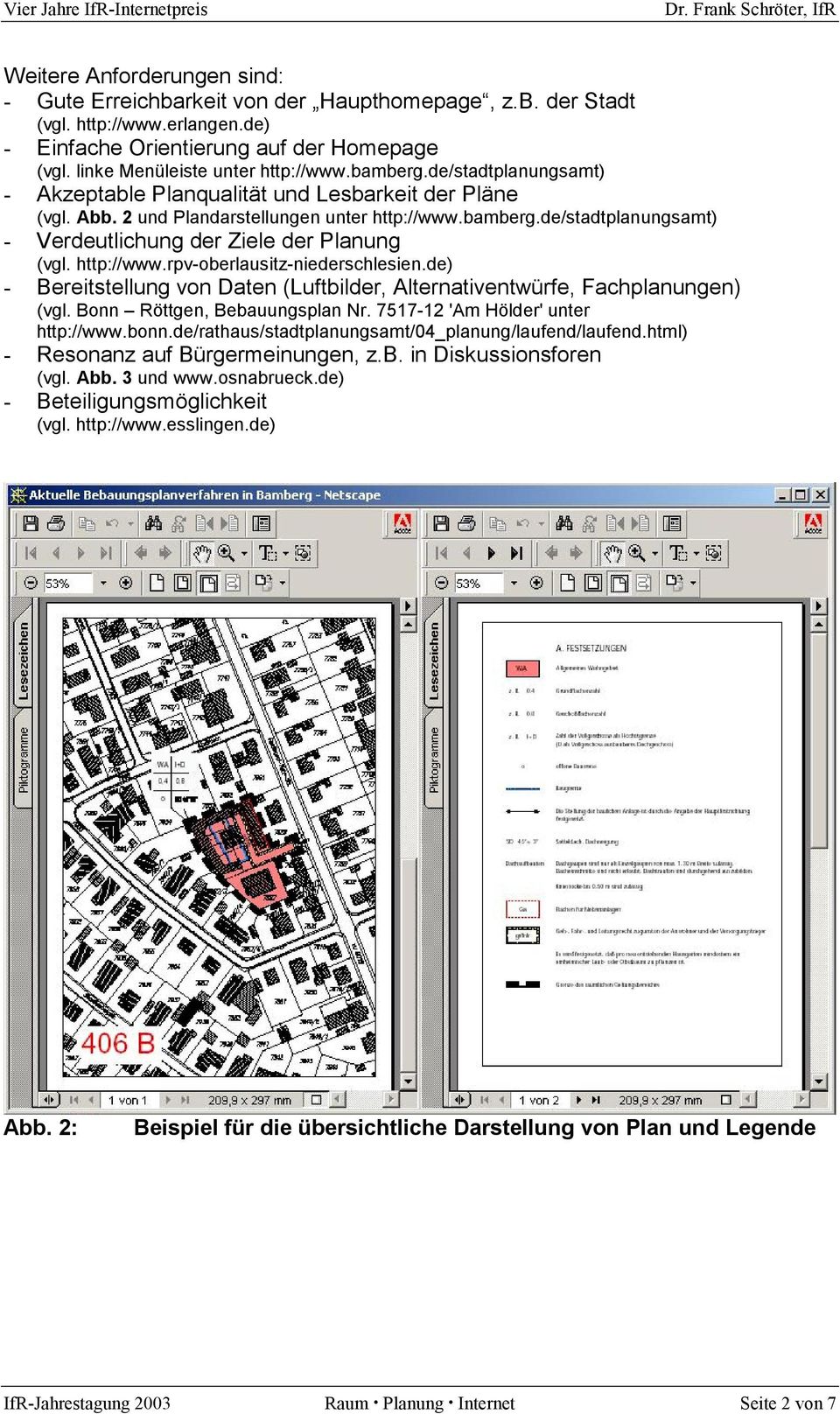 http://www.rpv-oberlausitz-niederschlesien.de) - Bereitstellung von Daten (Luftbilder, Alternativentwürfe, Fachplanungen) (vgl. Bonn Röttgen, Bebauungsplan Nr. 7517-12 'Am Hölder' unter http://www.