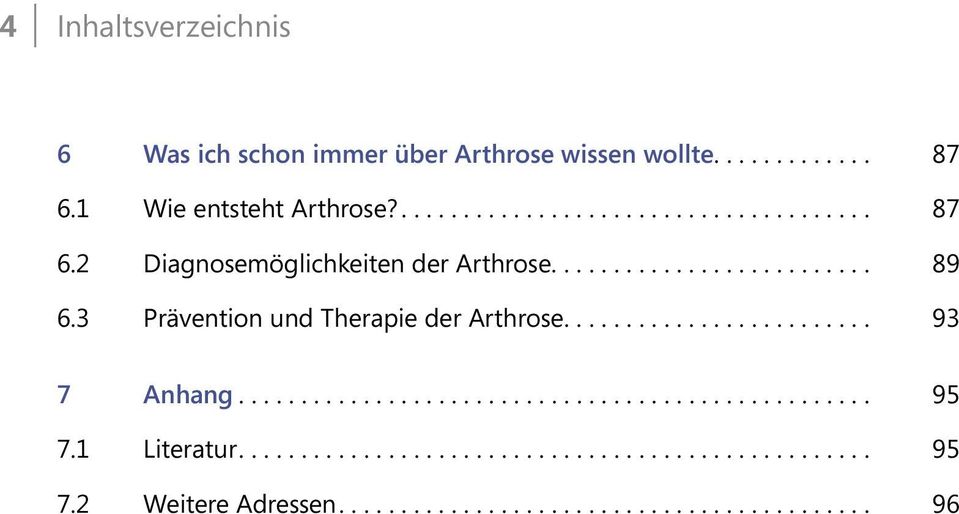 ... 89 6.3 Prävention und Therapie der Arthrose.... 93 7 Anhang.