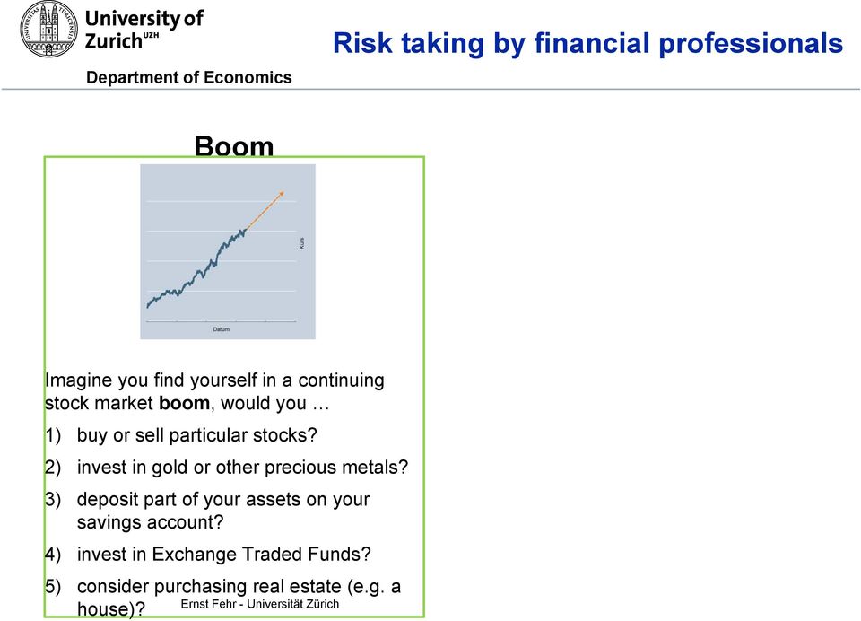 2) invest in gold or other precious metals?