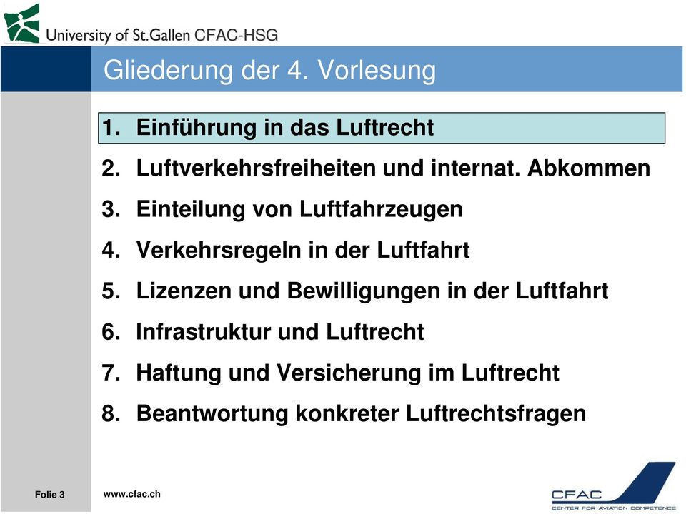 Verkehrsregeln in der Luftfahrt 5. Lizenzen und Bewilligungen in der Luftfahrt 6.