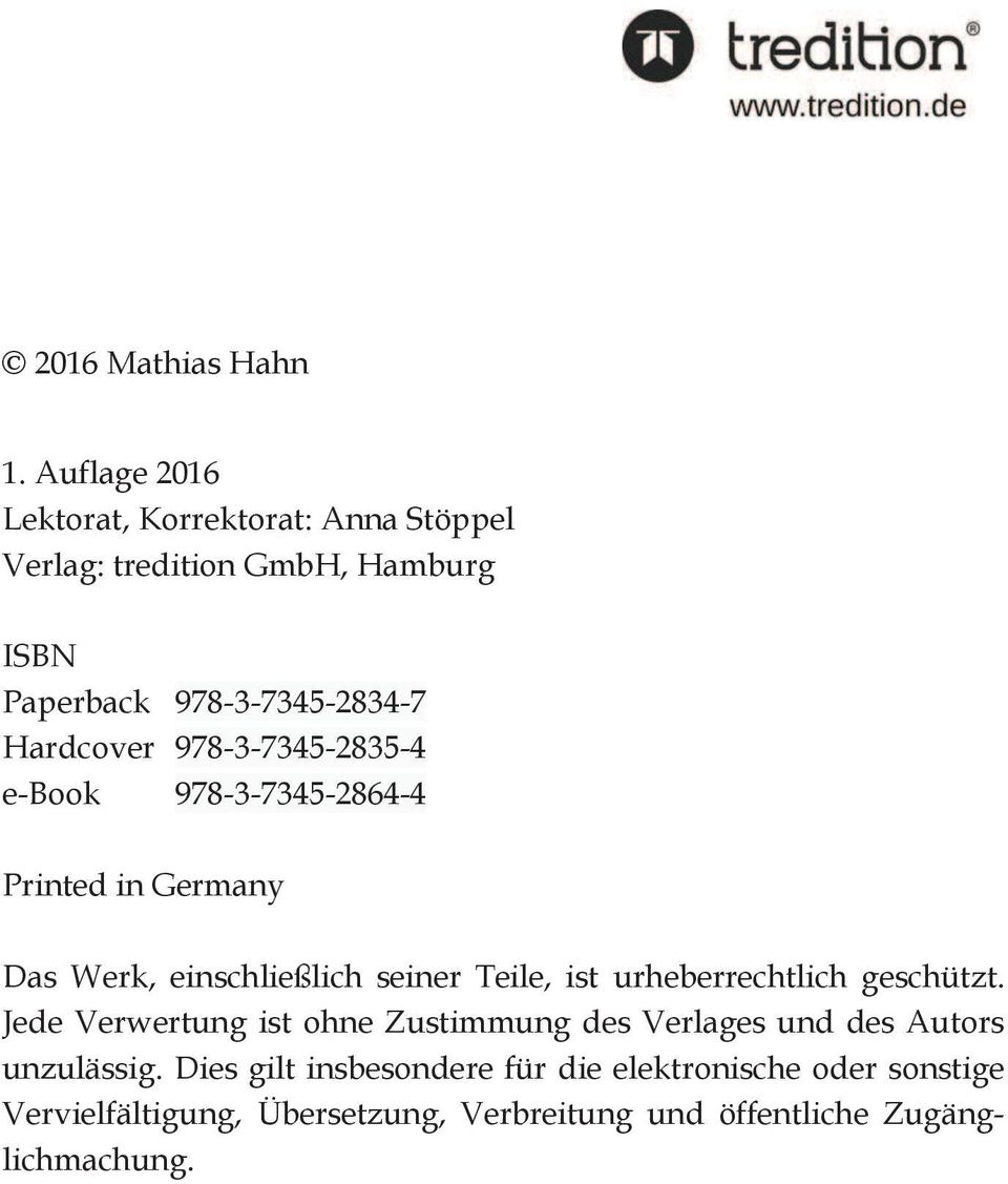 Hardcover 978-3-7345-2835-4 e-book 978-3-7345-2864-4 Printed in Germany Das Werk, einschließlich seiner Teile, ist