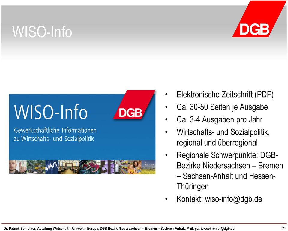 DGB- Bezirke Niedersachsen Bremen Sachsen-Anhalt und Hessen- Thüringen Kontakt: wiso-info@dgb.de Dr.