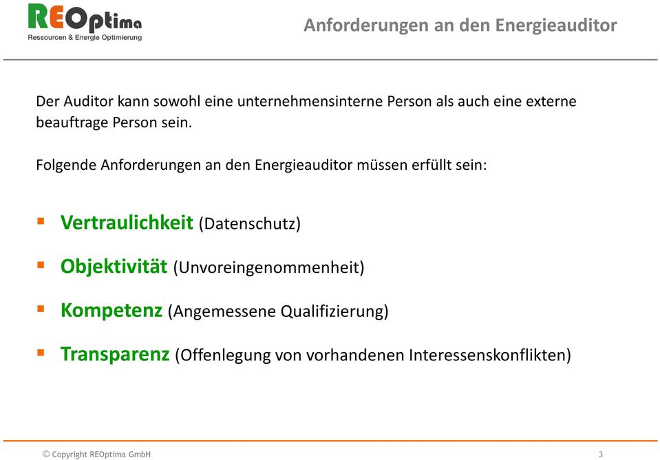 Folgende Anforderungen an den Energieauditor müssen erfüllt sein: Vertraulichkeit (Datenschutz)