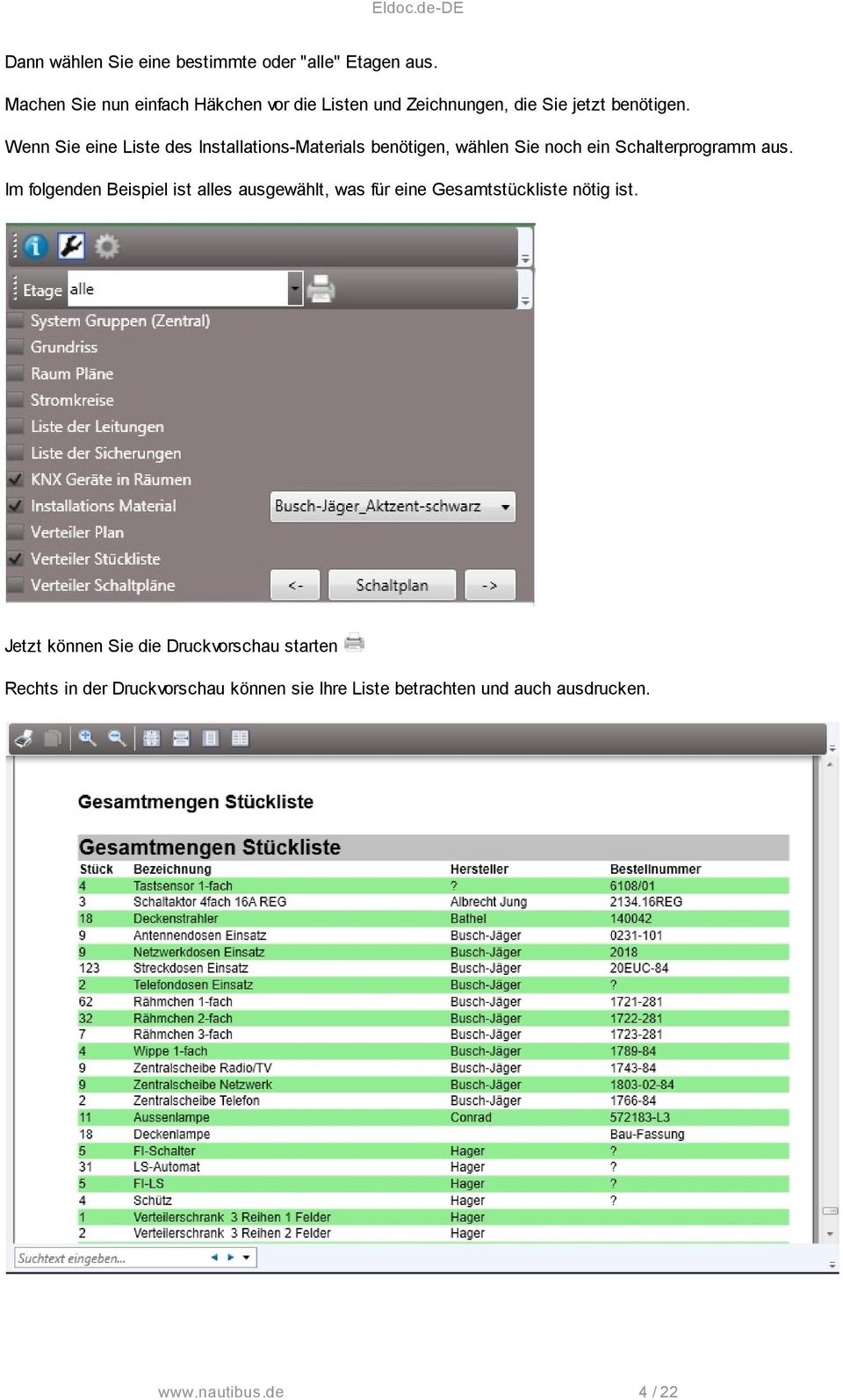 Wenn Sie eine Liste des Installations-Materials benötigen, wählen Sie noch ein Schalterprogramm aus.