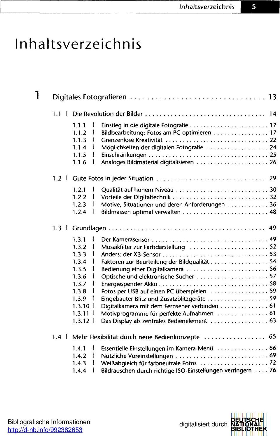 2.2 I Vorteile der Digitaltechnik 32 1.2.3 I Motive, Situationen und deren Anforderungen 36 1.2.4 I Bildmassen optimal verwalten 48 1.3 1 Grundlagen 49 1.3.1 I Der Kamerasensor 49 1.3.2 I Mosaikfilter zur Farbdarstellung 52 1.