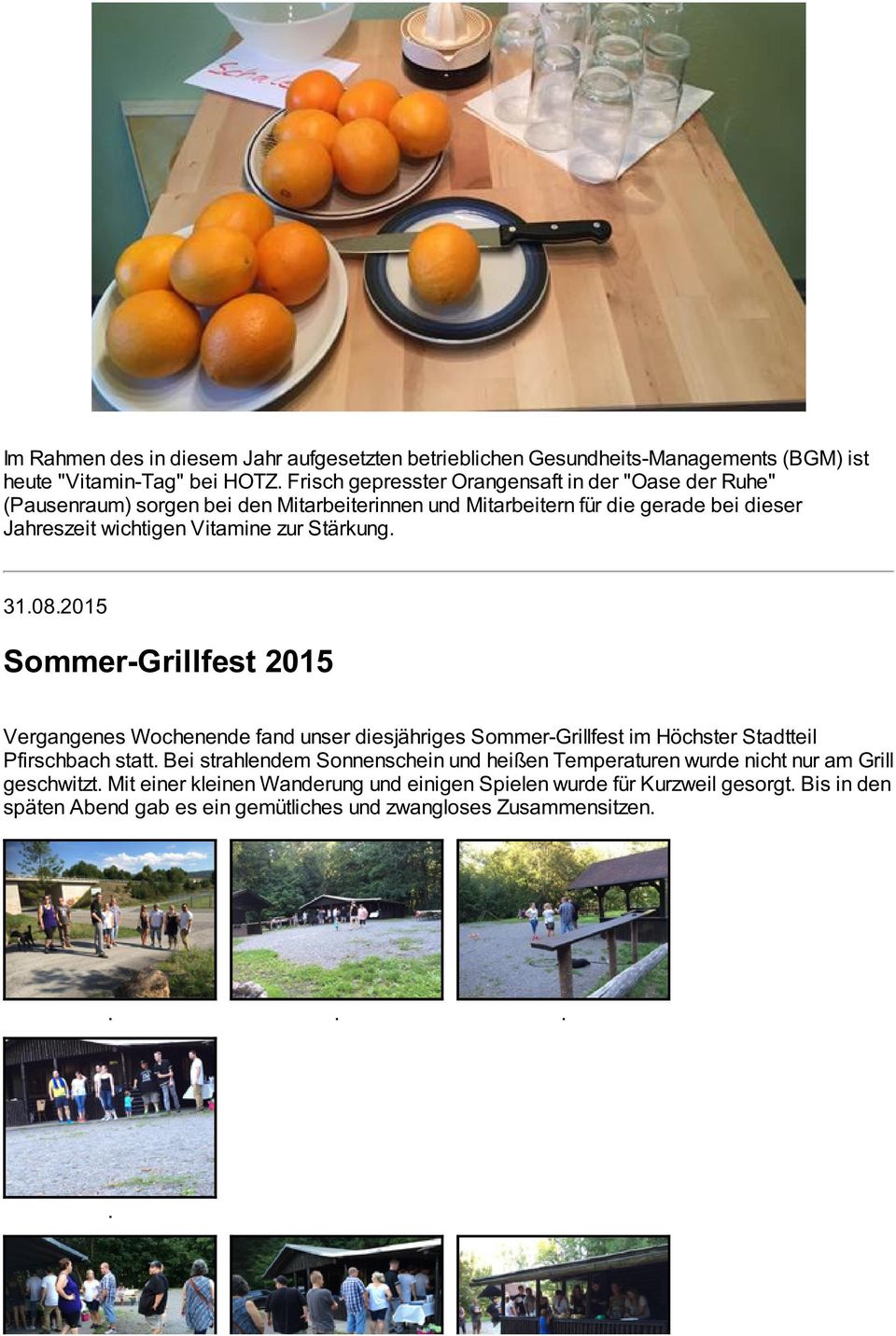 zur Stärkung. 31.08.2015 Sommer-Grillfest 2015 Vergangenes Wochenende fand unser diesjähriges Sommer-Grillfest im Höchster Stadtteil Pfirschbach statt.