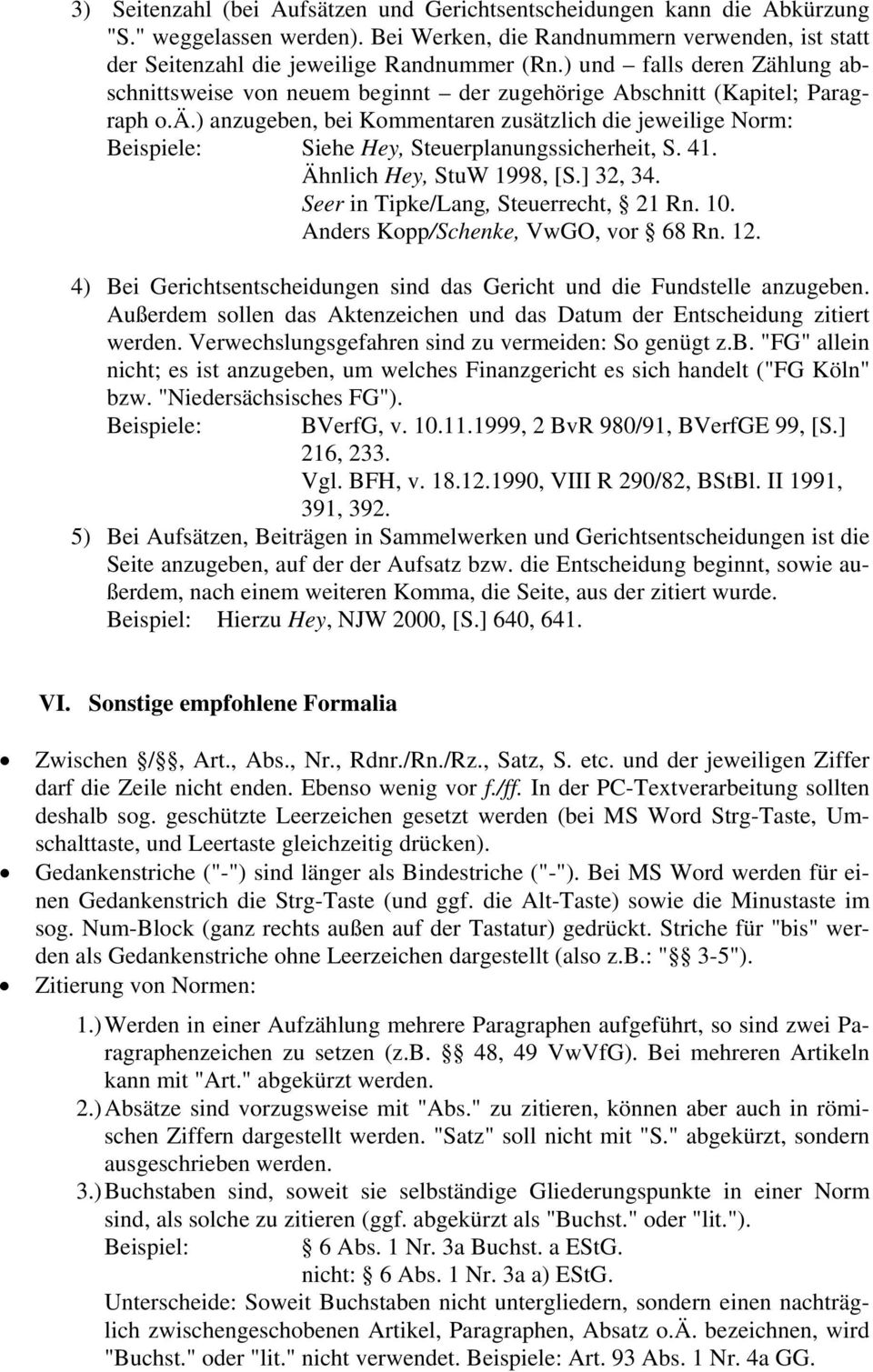 41. Ähnlich Hey, StuW 1998, [S.] 32, 34. Seer in Tipke/Lang, Steuerrecht, 21 Rn. 10. Anders Kopp/Schenke, VwGO, vor 68 Rn. 12.