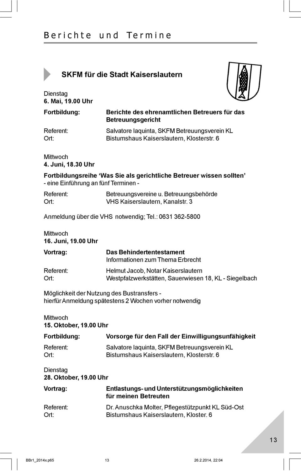 30 Uhr Fortbildungsreihe Was Sie als gerichtliche Betreuer wissen sollten - eine Einführung an fünf Terminen - Betreuungsvereine u. Betreuungsbehörde VHS Kaiserslautern, Kanalstr.