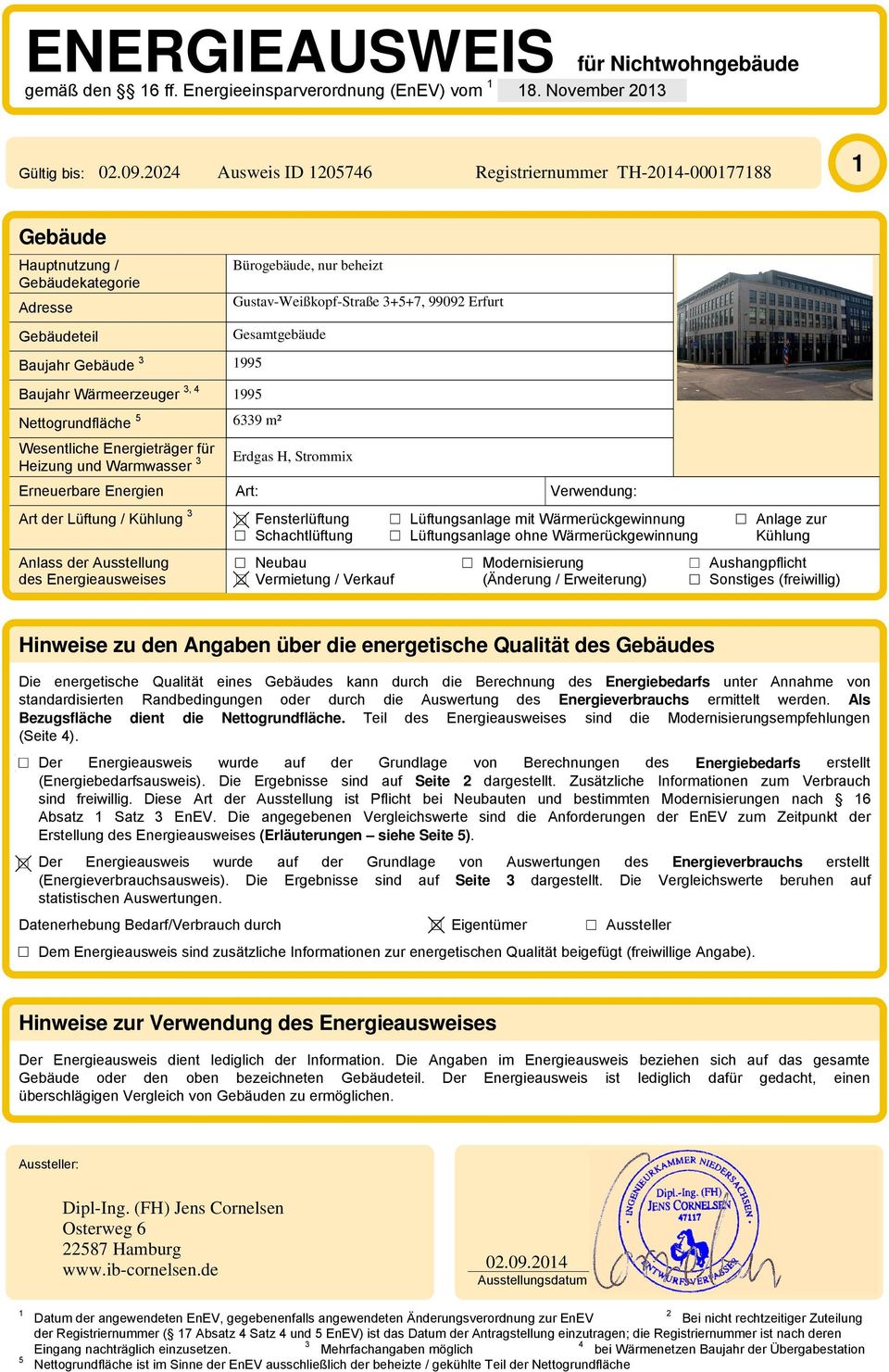 Energieträger für Bürogebäude, nur beheizt Gustav-Weißkopf-Straße 3+5+7, 99092 Erfurt Gesamtgebäude 995 995 6339 m² Erdgas H, Strommix Erneuerbare Energien Art: Verwendung: Heizung und Warmwasser 3