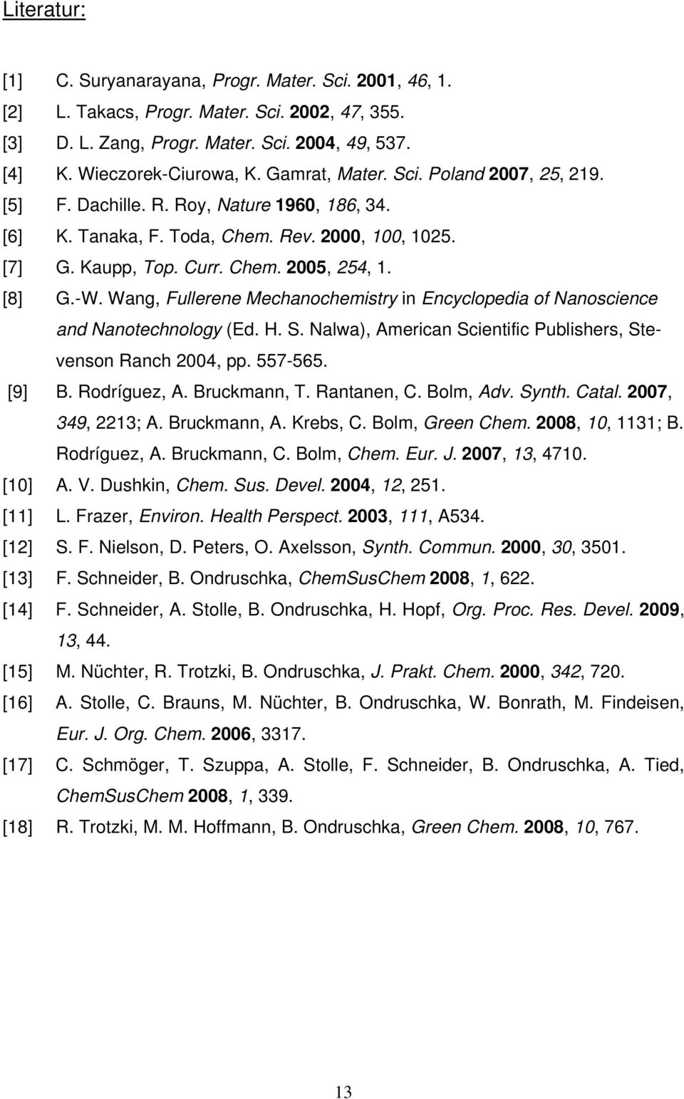 Wang, Fullerene Mechanochemistry in Encyclopedia of Nanoscience and Nanotechnology (Ed. H. S. Nalwa), American Scientific Publishers, Stevenson Ranch 2004, pp. 557-565. [9] B. Rodríguez, A.