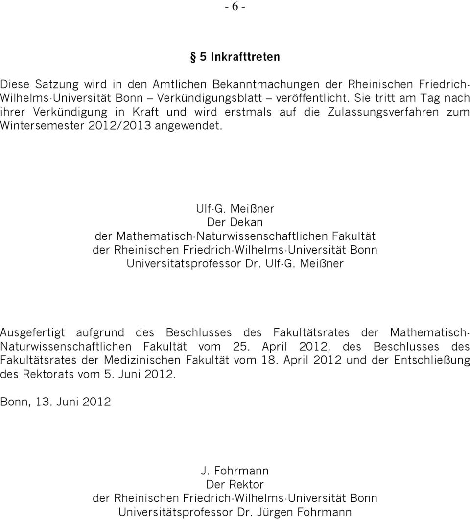 Meißner Der Dekan der Mathematisch-Naturwissenschaftlichen Fakultät der Rheinischen Friedrich-Wilhelms-Universität Bonn Universitätsprofessor Dr. Ulf-G.