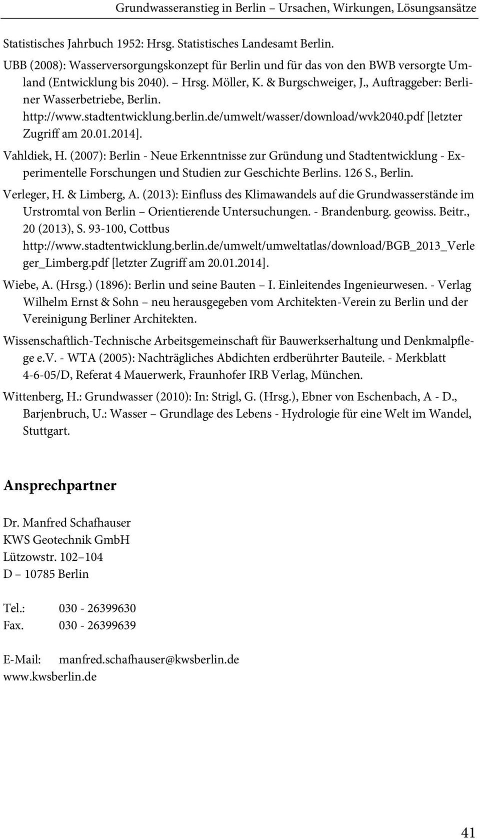 http://www.stadtentwicklung.berlin.de/umwelt/wasser/download/wvk2040.pdf [letzter Zugriff am 20.01.2014]. Vahldiek, H.