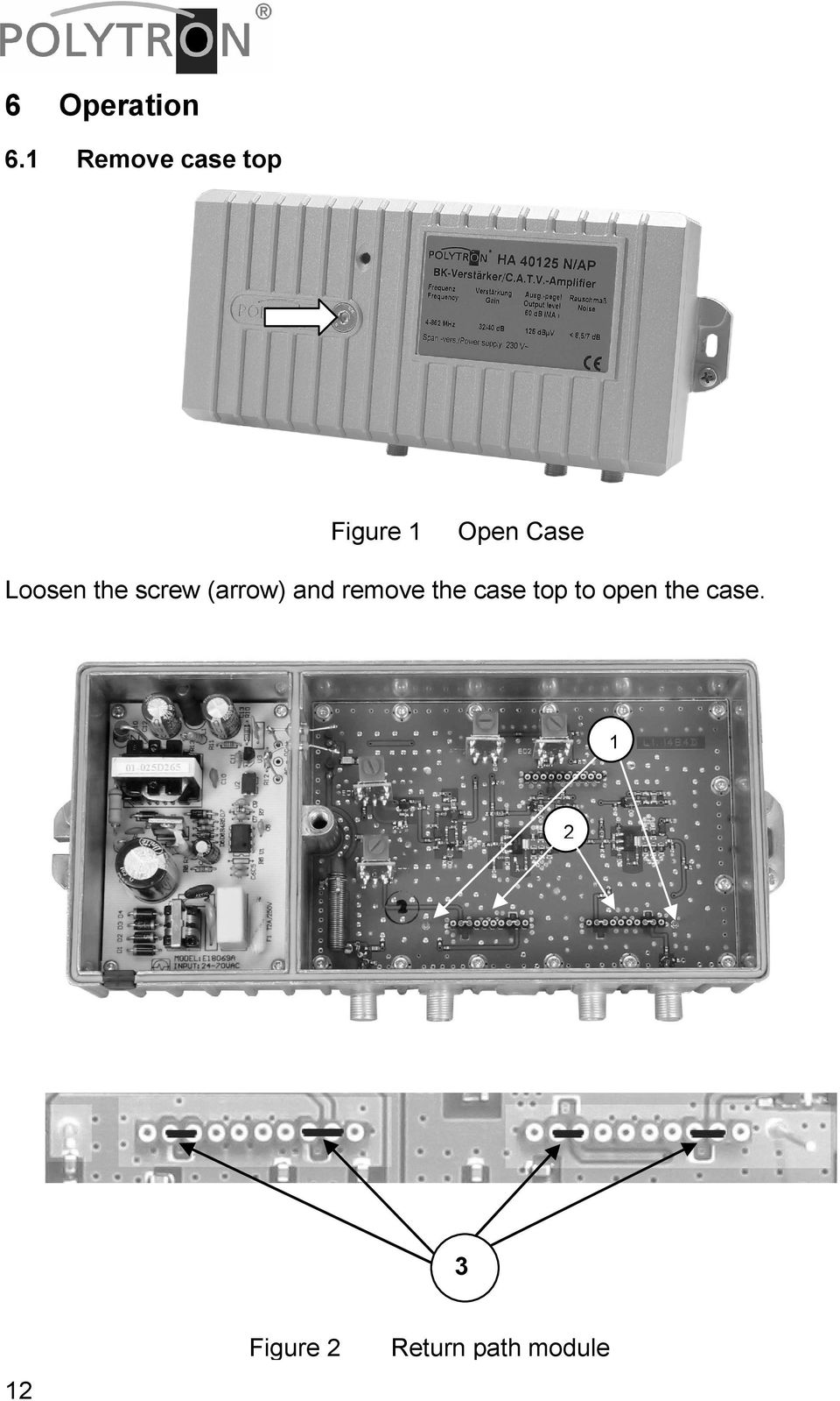 screw (arrow) and remove the case top to open the