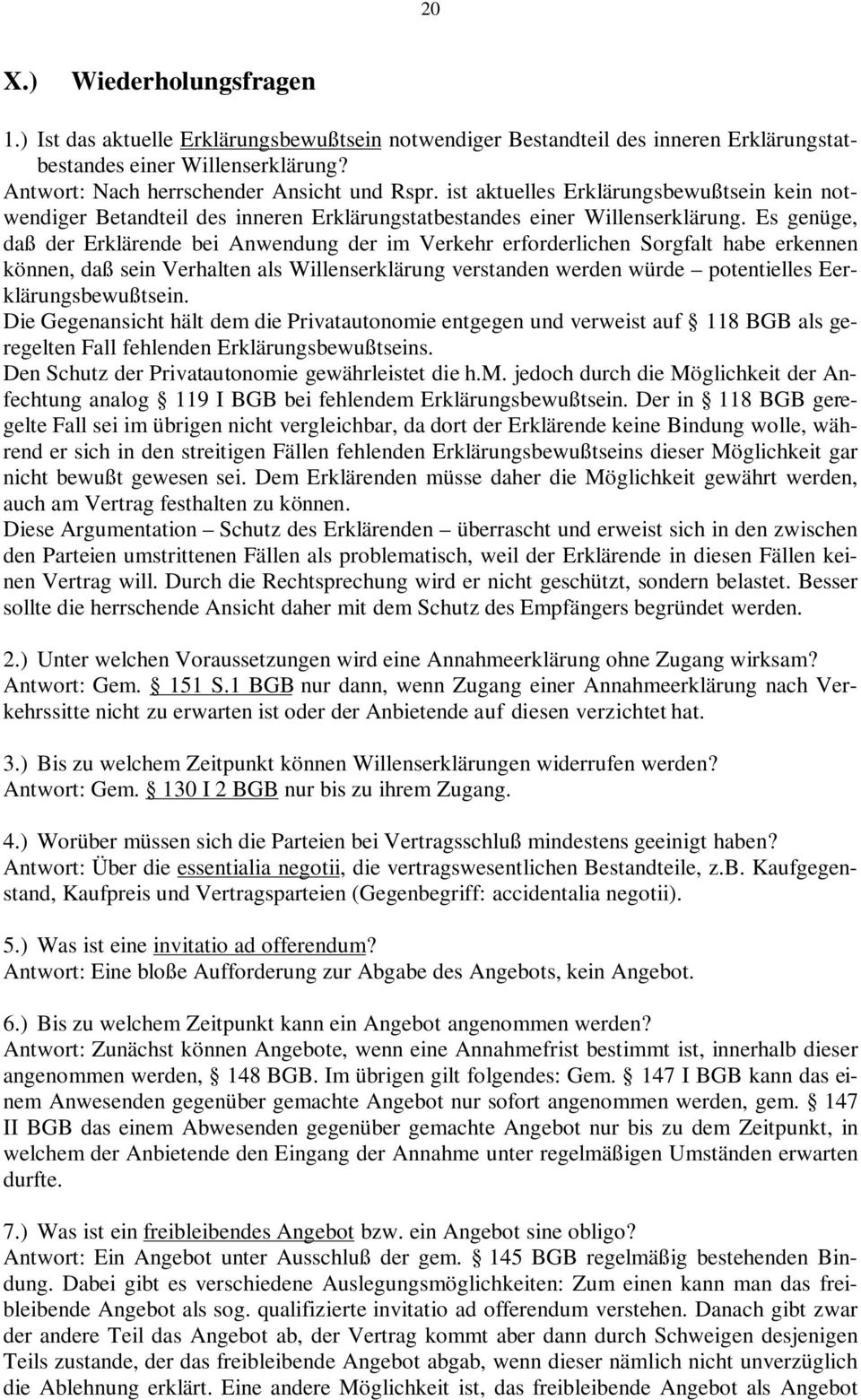 Es genüge, daß der Erklärende bei Anwendung der im Verkehr erforderlichen Sorgfalt habe erkennen können, daß sein Verhalten als Willenserklärung verstanden werden würde potentielles