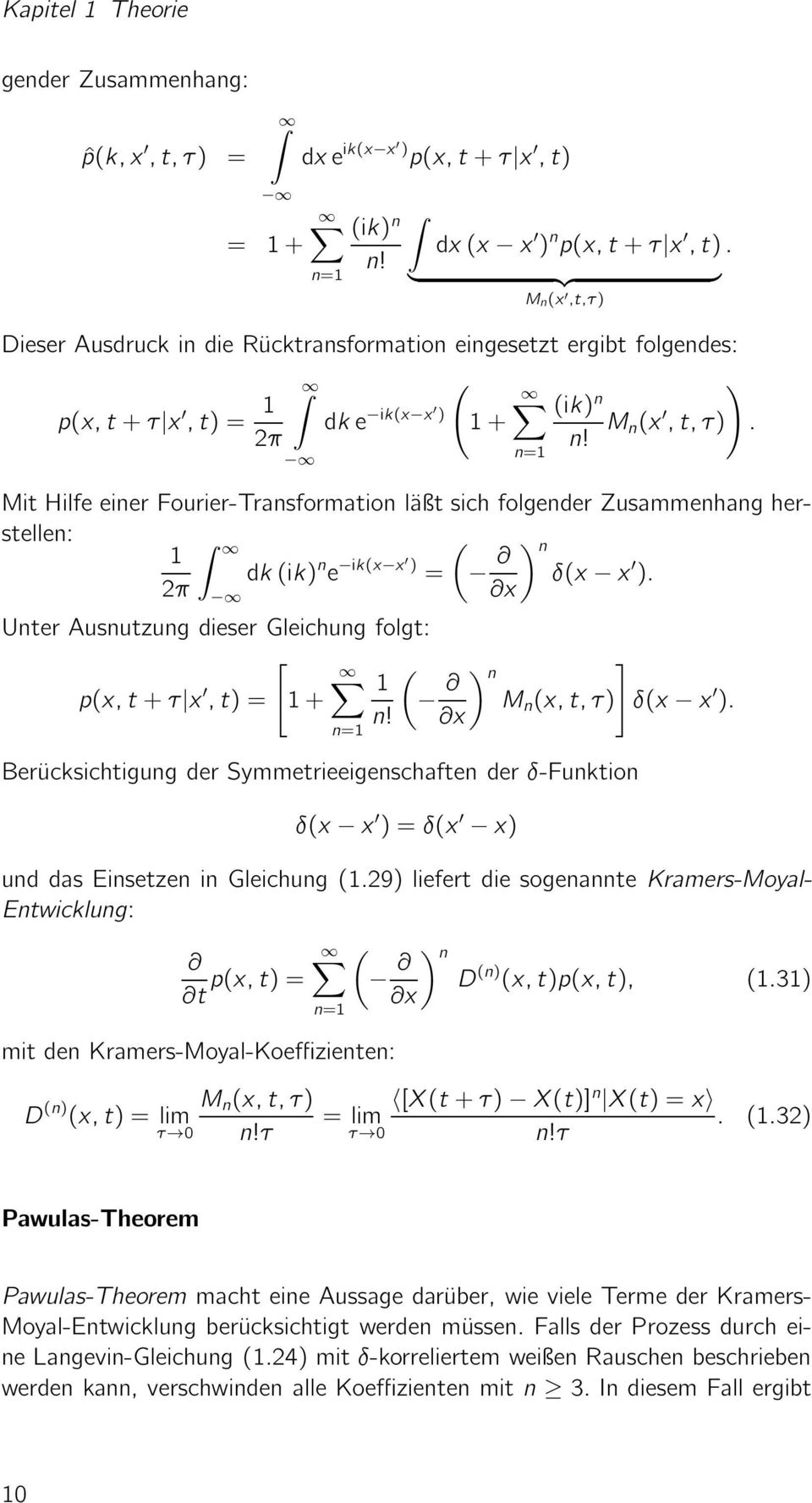 Mit Hilfe einer Fourier-Transformation läßt sich folgender Zusammenhang herstellen: 1 ( dk(ik) n e ik(x x ) = ) n δ(x x ).
