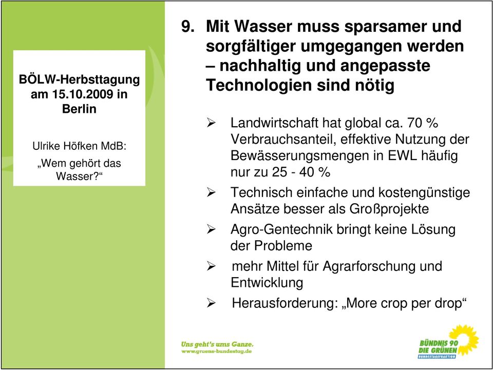 70 % Verbrauchsanteil, effektive Nutzung der Bewässerungsmengen in EWL häufig nur zu 25-40 % Technisch