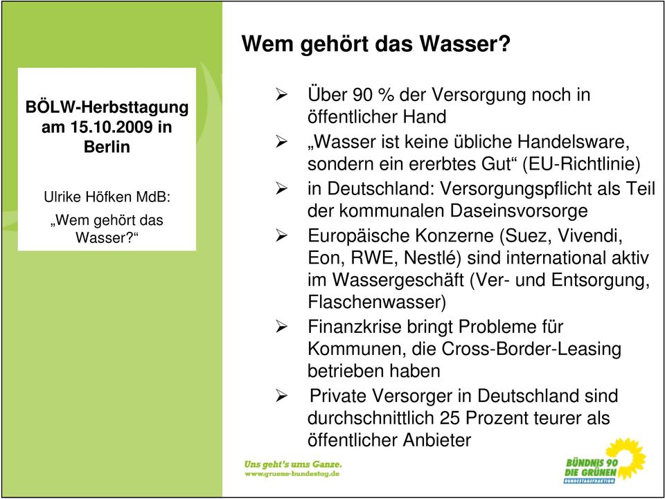 (EU-Richtlinie) in Deutschland: Versorgungspflicht als Teil der kommunalen Daseinsvorsorge Europäische Konzerne (Suez, Vivendi, Eon, RWE,