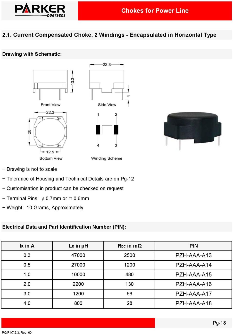 Housing and Technical Details are on Pg-12 Customisation in product can be checked on request Terminal Pins: ø 0.7mm or 0.