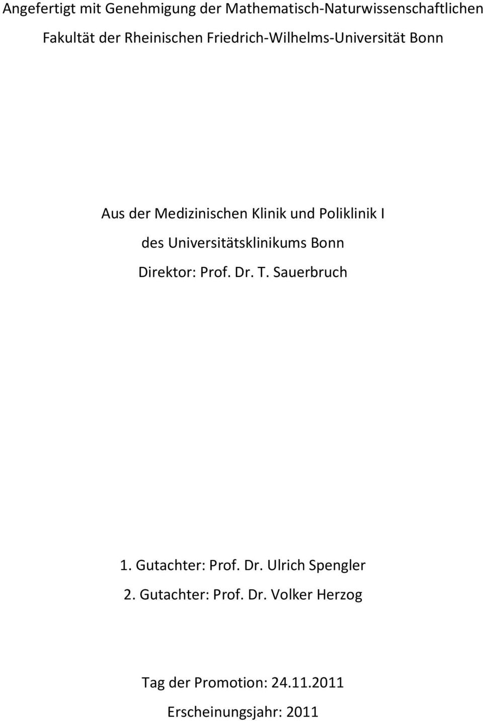 I des Universitätsklinikums Bonn Direktor: Prof. Dr. T. Sauerbruch 1. Gutachter: Prof. Dr. Ulrich Spengler 2.