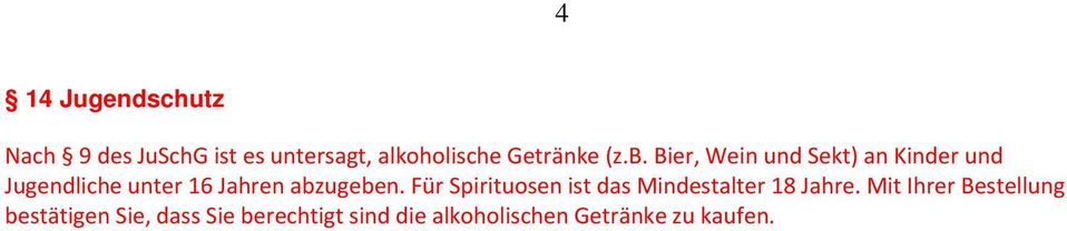 abzugeben. Für Spirituosen ist das Mindestalter 18 Jahre.