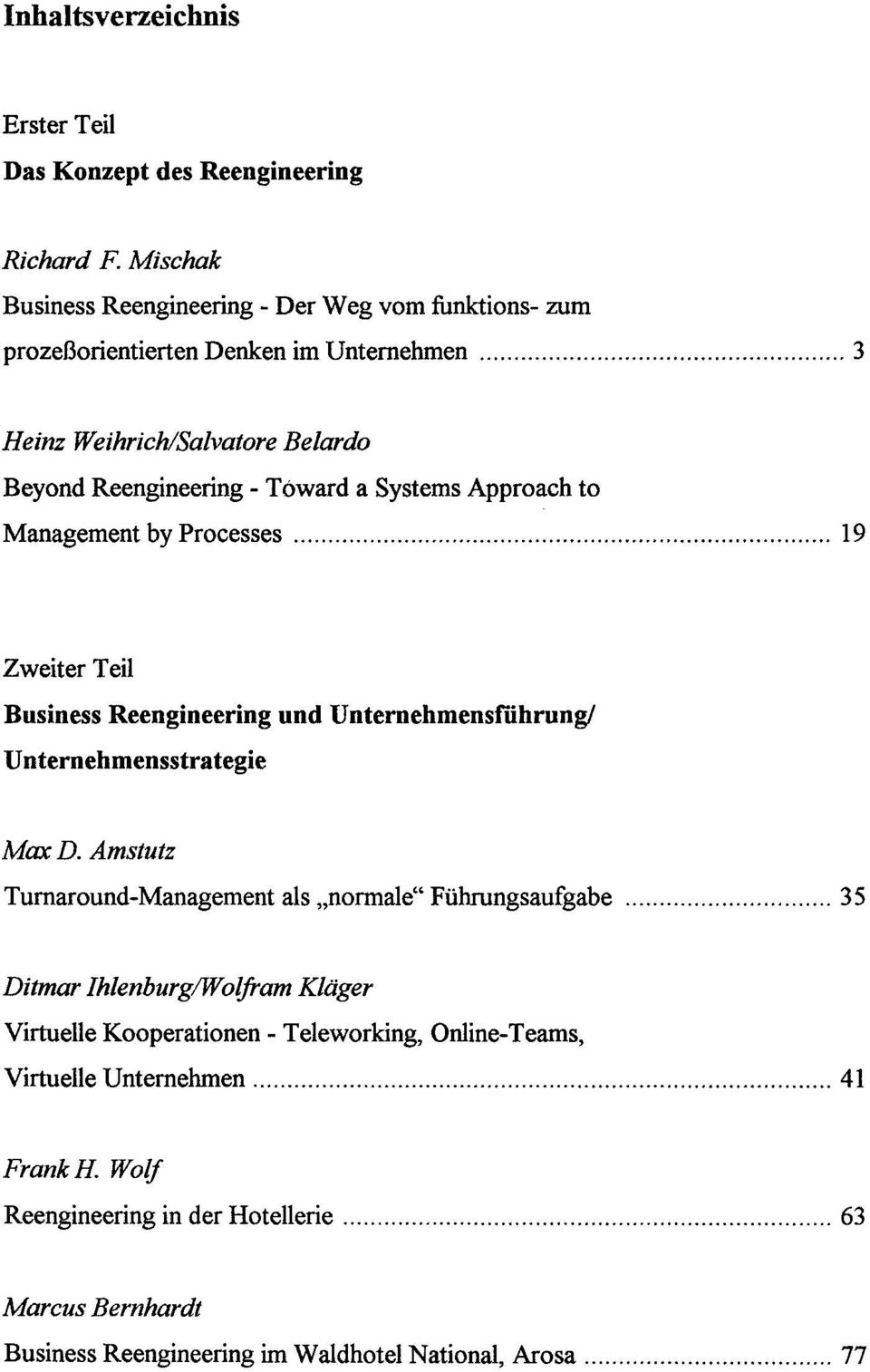 .. 3 Heinz WeihrichiSalvatore Belardo Beyond Reengineering - Toward a Systems Approach to Management by Processes.