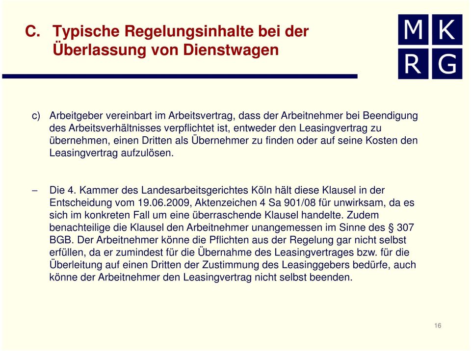 Kammer des Landesarbeitsgerichtes Köln hält diese Klausel in der Entscheidung vom 19.06.