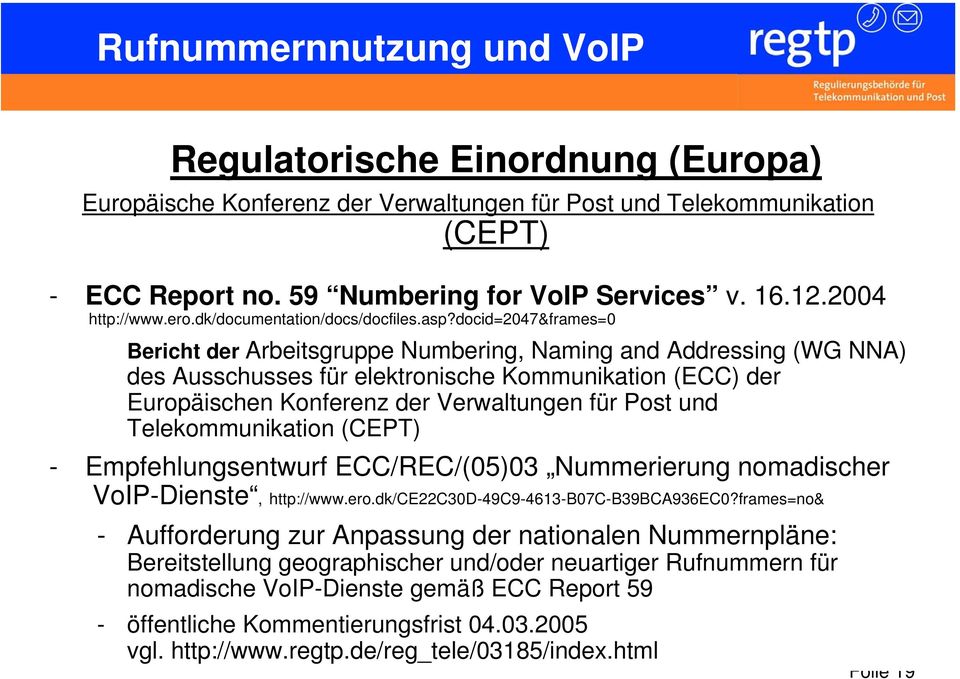 docid=2047&frames=0 Bericht der Arbeitsgruppe Numbering, Naming and Addressing (WG NNA) des Ausschusses für elektronische Kommunikation (ECC) der Europäischen Konferenz der Verwaltungen für Post und