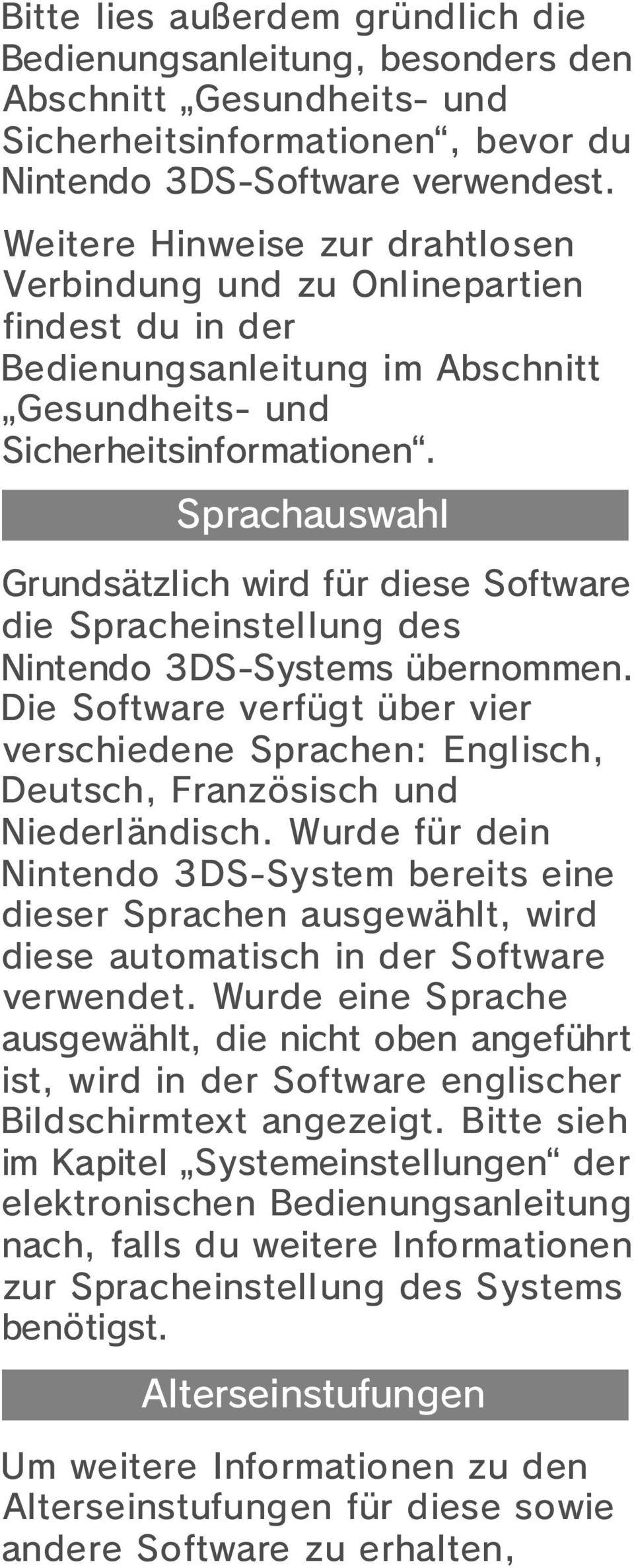 Sprachauswahl Grundsätzlich wird für diese Software die Spracheinstellung des Nintendo 3DS-Systems übernommen.