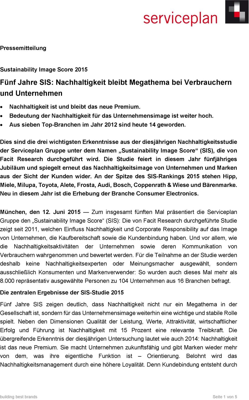 Dies sind die drei wichtigsten Erkenntnisse aus der diesjährigen Nachhaltigkeitsstudie der Serviceplan Gruppe unter dem Namen Sustainability Image Score (SIS), die von Facit Research durchgeführt