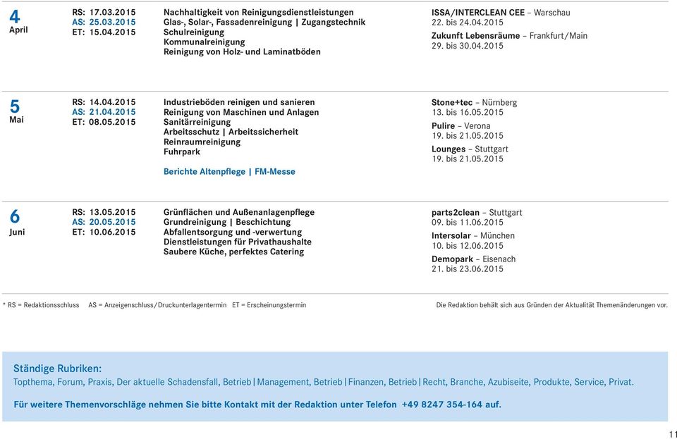 22. bis 24.04.2015 Zukunft Lebensräume Frankfurt/Main 29. bis 30.04.2015 5 Mai RS: 14.04.2015 AS: 21.04.2015 ET: 08.05.