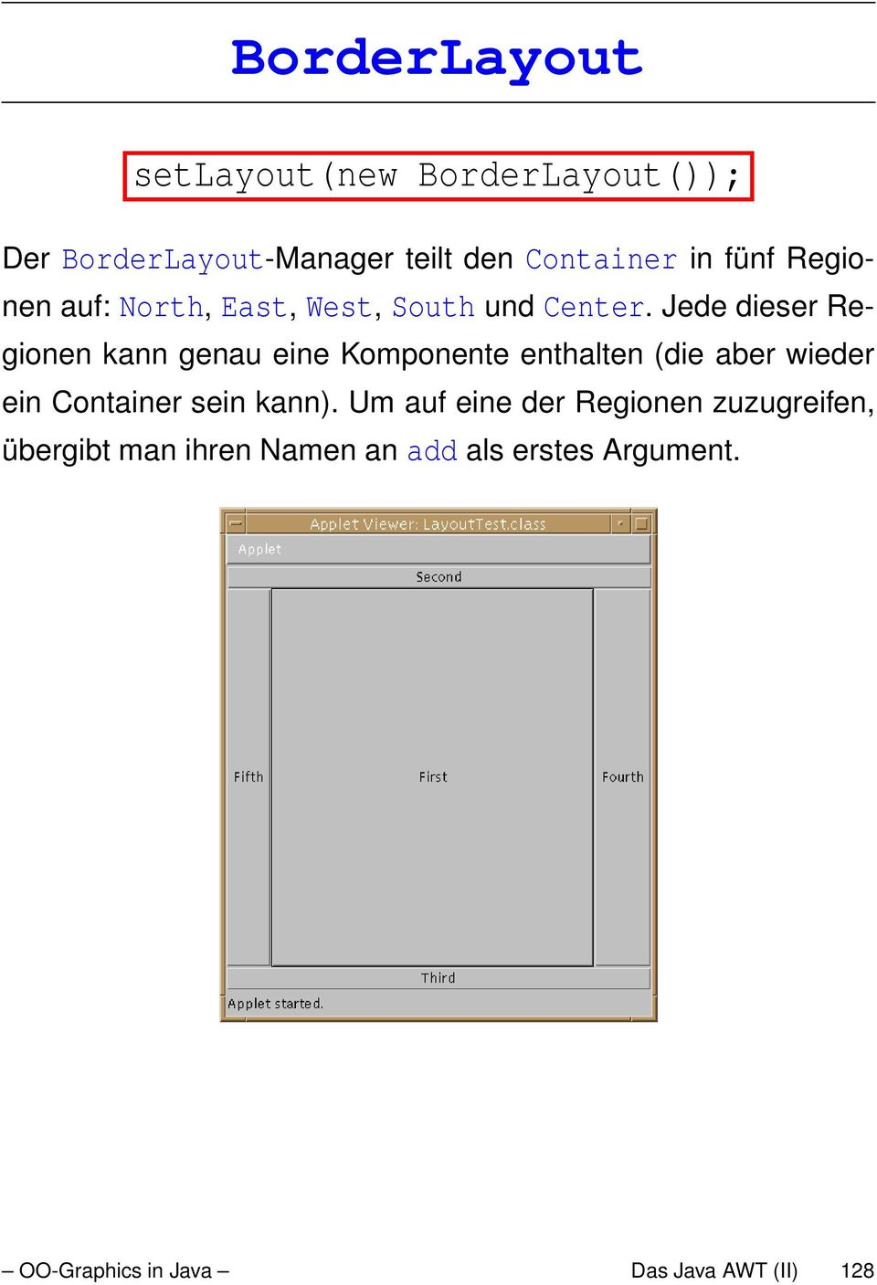 Jede dieser Regionen kann genau eine Komponente enthalten (die aber wieder ein Container sein