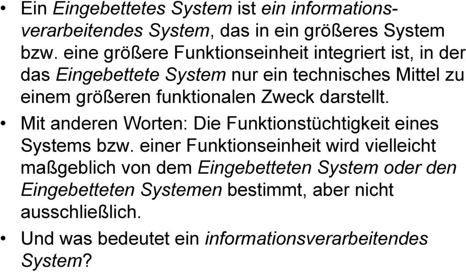 funktionalen Zweck darstellt. Mit anderen Worten: Die Funktionstüchtigkeit eines Systems bzw.