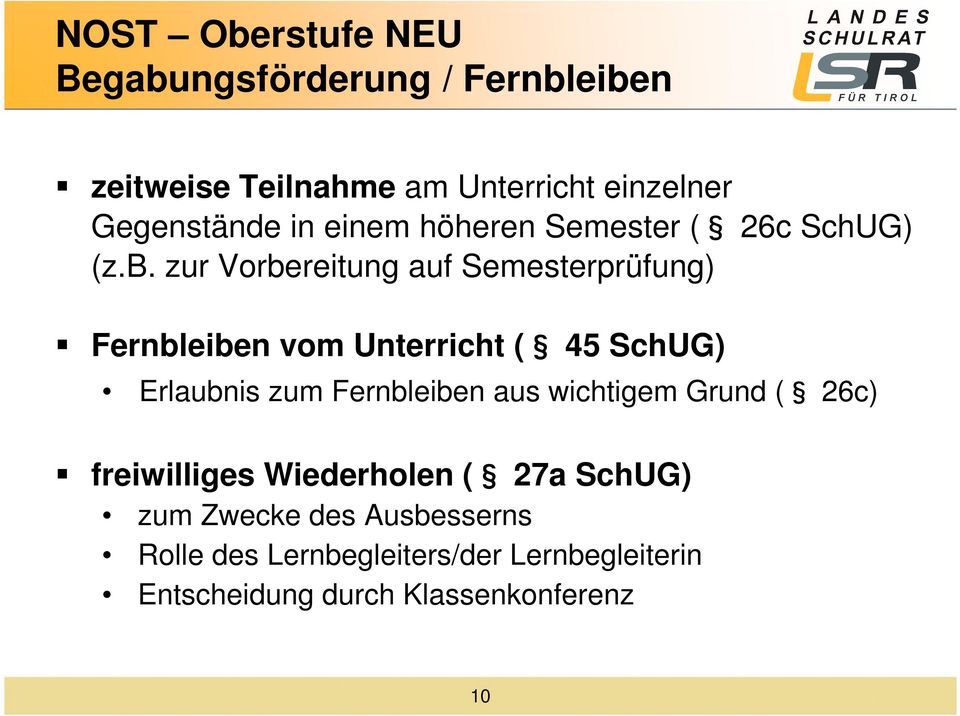 zur Vorbereitung auf Semesterprüfung) Fernbleiben vom Unterricht ( 45 SchUG) Erlaubnis zum Fernbleiben