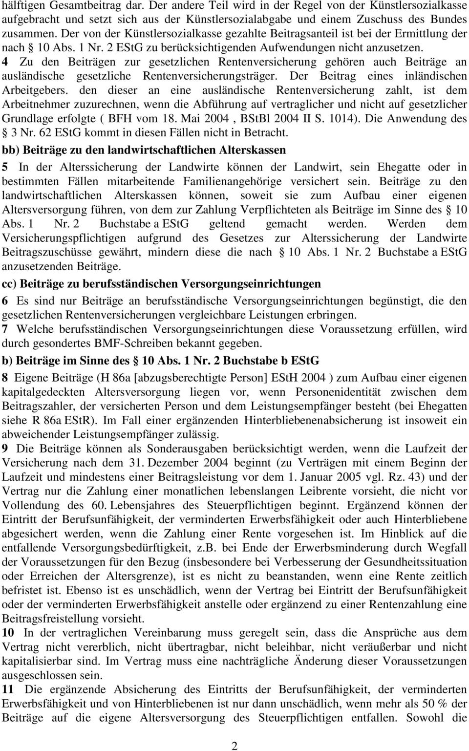 4 Zu den Beiträgen zur gesetzlichen Rentenversicherung gehören auch Beiträge an ausländische gesetzliche Rentenversicherungsträger. Der Beitrag eines inländischen Arbeitgebers.