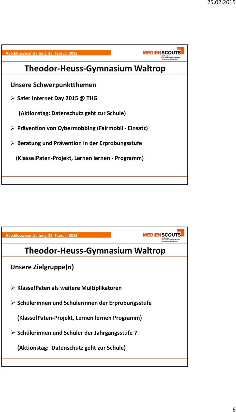 Paten-Projekt, Lernen lernen- Programm) Medienscouts NRW - Querthema A: Kommunikationstraining - Thema: Kommunikation im Netz - Autorin: Hanne Poguntke Seite 11 Theodor-Heuss-Gymnasium Waltrop