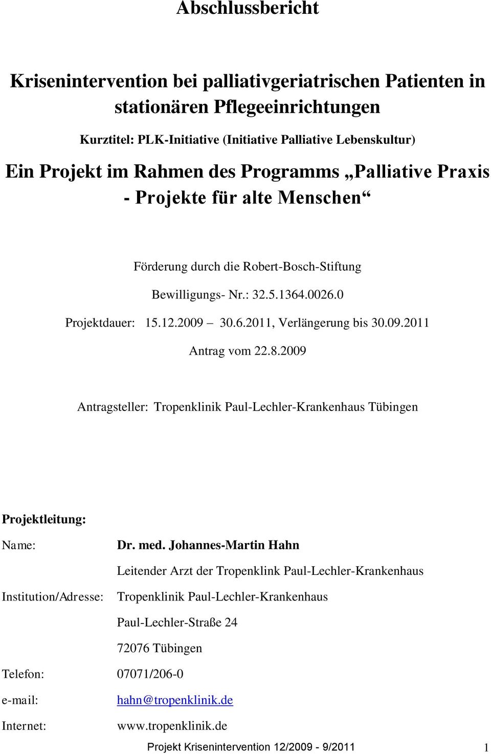 8.2009 Antragsteller: Tropenklinik Paul-Lechler-Krankenhaus Tübingen Projektleitung: Name: Dr. med.