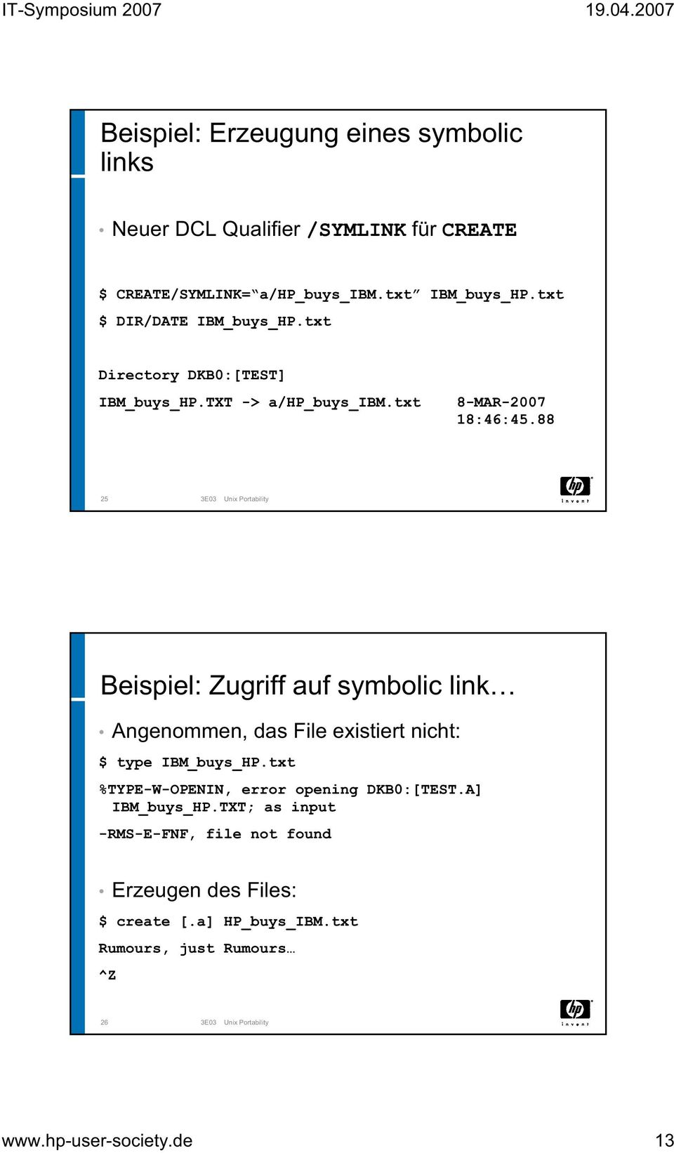 88 25 3E03 Unix Portability Beispiel: Zugriff auf symbolic link Angenommen, das File existiert nicht: $ type IBM_buys_HP.