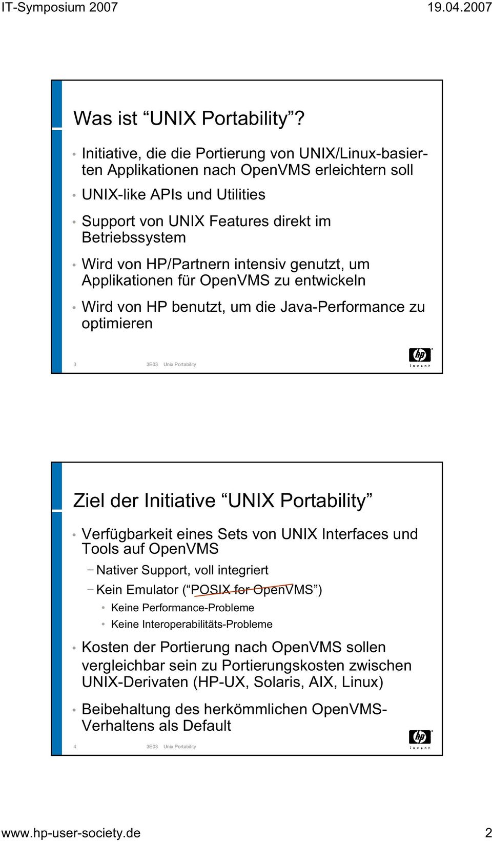 HP/Partnern intensiv genutzt, um Applikationen für OpenVMS zu entwickeln Wird von HP benutzt, um die Java-Performance zu optimieren 3 3E03 Unix Portability Ziel der Initiative UNIX Portability