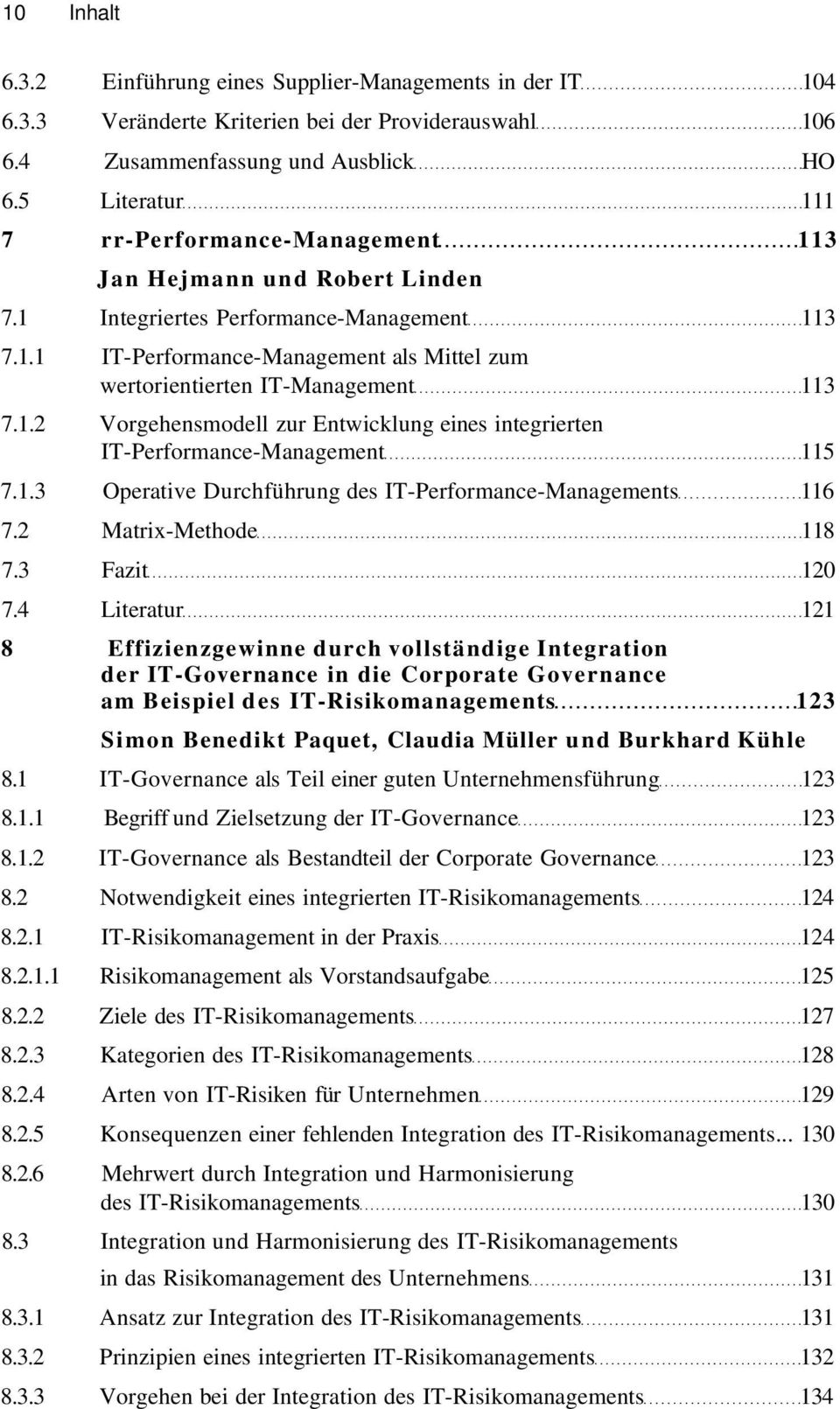 1.2 Vorgehensmodell zur Entwicklung eines integrierten IT-Performance-Management 115 7.1.3 Operative Durchführung des IT-Performance-Managements 116 7.2 Matrix-Methode 118 7.3 Fazit 120 7.