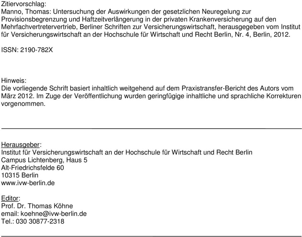 4, Berlin, 2012. ISSN: 2190-782X Hinweis: Die vorliegende Schrift basiert inhaltlich weitgehend auf dem Praxistransfer-Bericht des Autors vom März 2012.