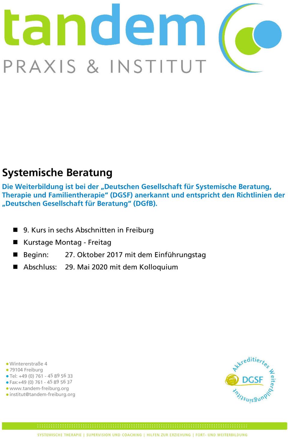 Kurs in sechs Abschnitten in Freiburg Kurstage Montag - Freitag Beginn: 27. Oktober 2017 mit dem Einführungstag Abschluss: 29.