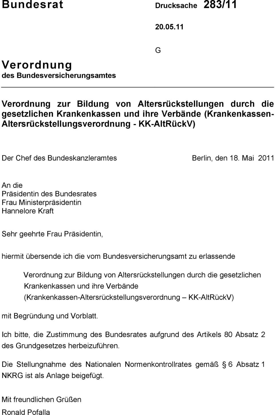 KK-AltRückV) Der Chef des Bundeskanzleramtes Berlin, den 18.