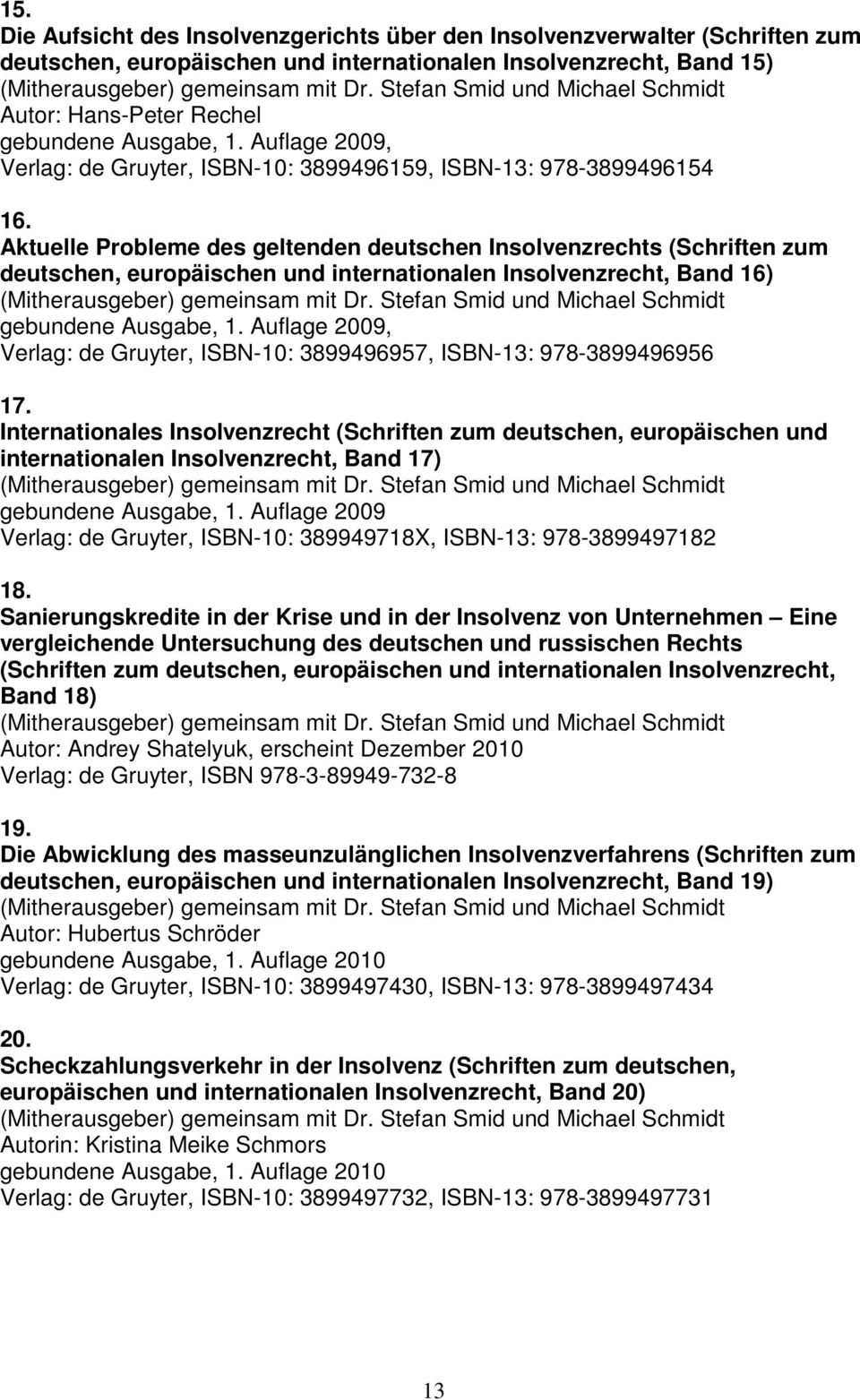 Aktuelle Probleme des geltenden deutschen Insolvenzrechts (Schriften zum deutschen, europäischen und internationalen Insolvenzrecht, Band 16) gebundene Ausgabe, 1.