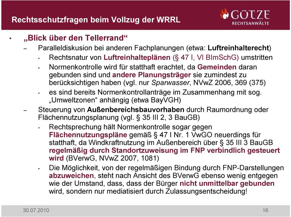 nur Sparwasser, NVwZ 2006, 369 (375) es sind bereits Normenkontrollanträge im Zusammenhang mit sog.