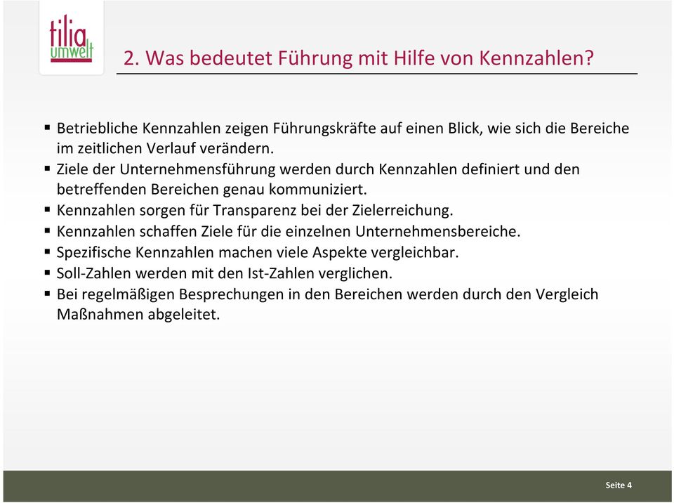 Ziele der Unternehmensführung werden durch Kennzahlen definiert und den betreffenden Bereichen genau kommuniziert.